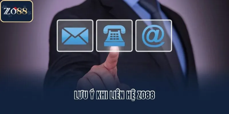 Lưu ý khi liên hệ Zo88