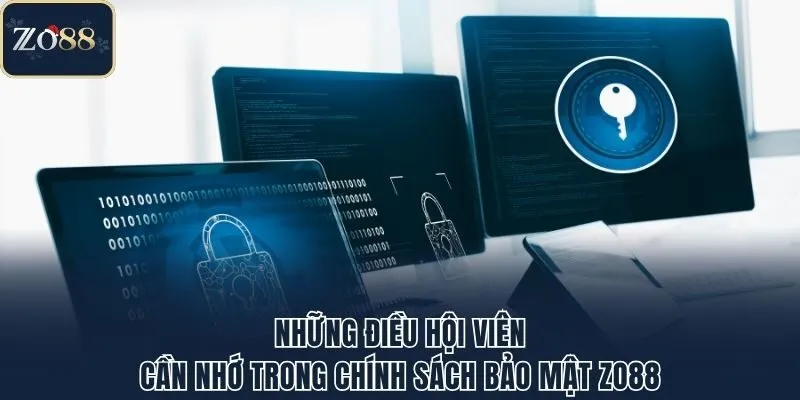 Những điều hội viên cần nhớ trong chính sách bảo mật Zo88